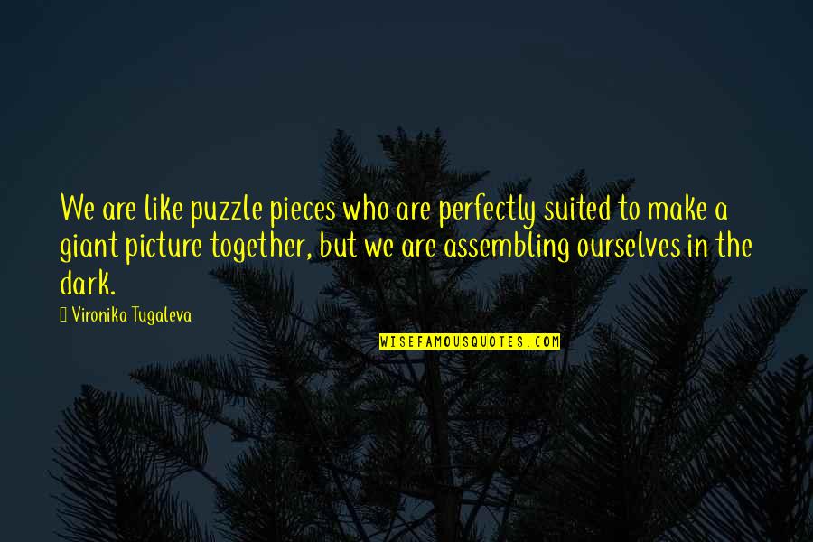 Waiting For Exam Results Funny Quotes By Vironika Tugaleva: We are like puzzle pieces who are perfectly