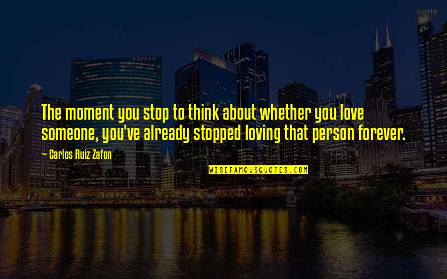 Waiting For Someone To Get Out Of Jail Quotes By Carlos Ruiz Zafon: The moment you stop to think about whether