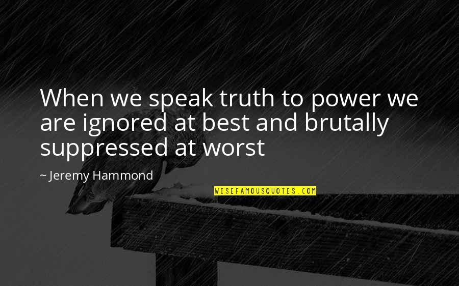 Waiting For Special One Quotes By Jeremy Hammond: When we speak truth to power we are