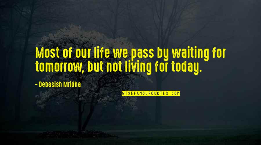 Waiting Happiness Quotes By Debasish Mridha: Most of our life we pass by waiting