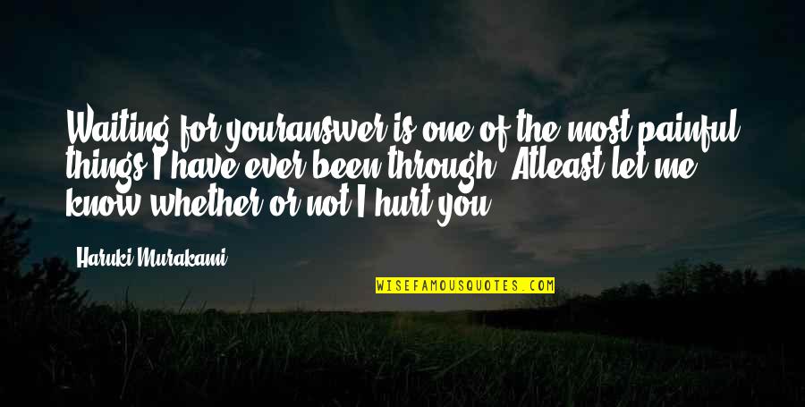 Waiting Your Answer Quotes By Haruki Murakami: Waiting for youranswer is one of the most