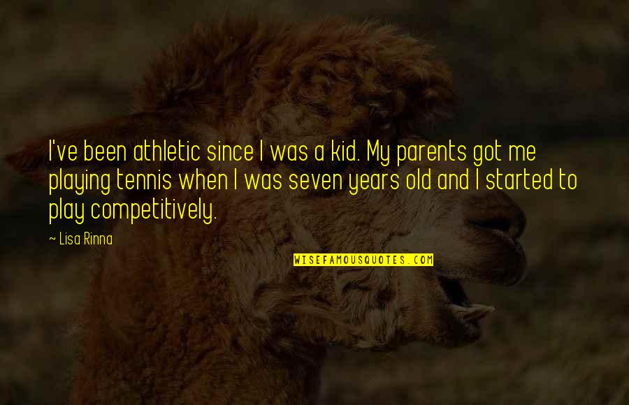 Wake Up Sleepyhead Quotes By Lisa Rinna: I've been athletic since I was a kid.