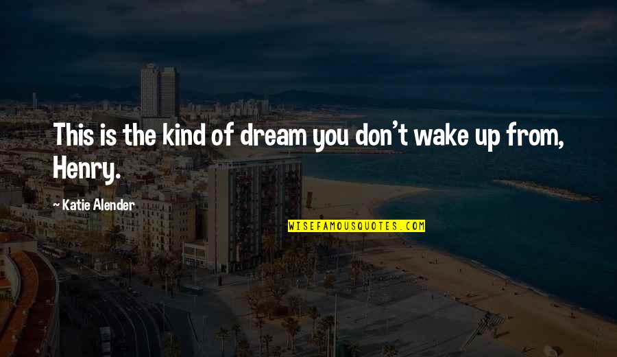 Wake Up Wake Up Quotes By Katie Alender: This is the kind of dream you don't