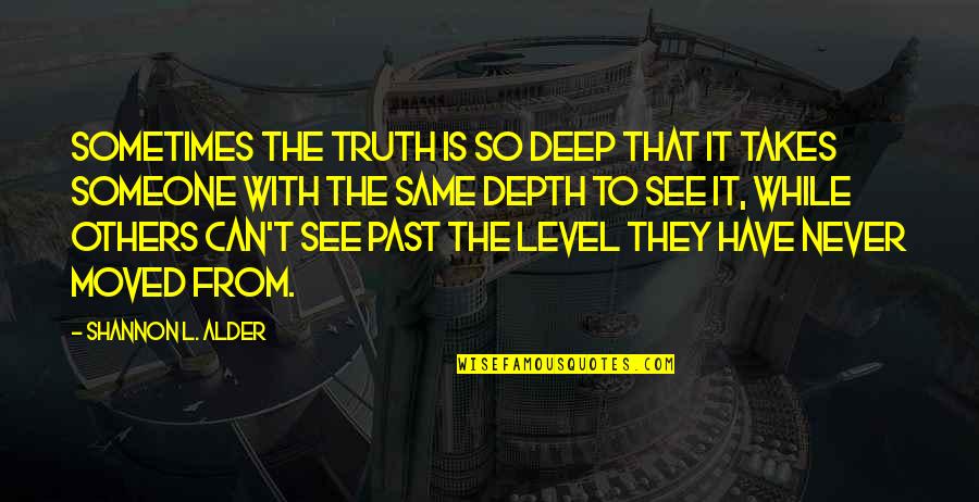 Waking Up Thinking Of You Quotes By Shannon L. Alder: Sometimes the truth is so deep that it