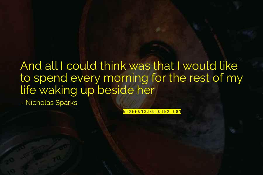 Waking Up To Love Quotes By Nicholas Sparks: And all I could think was that I