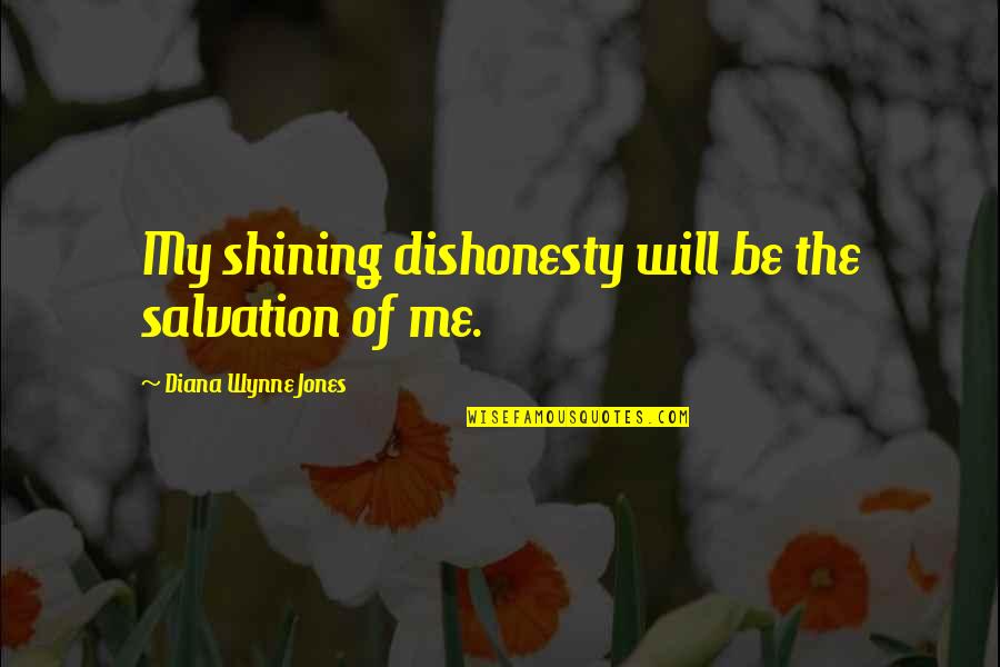 Wala Sa Itsura Quotes By Diana Wynne Jones: My shining dishonesty will be the salvation of