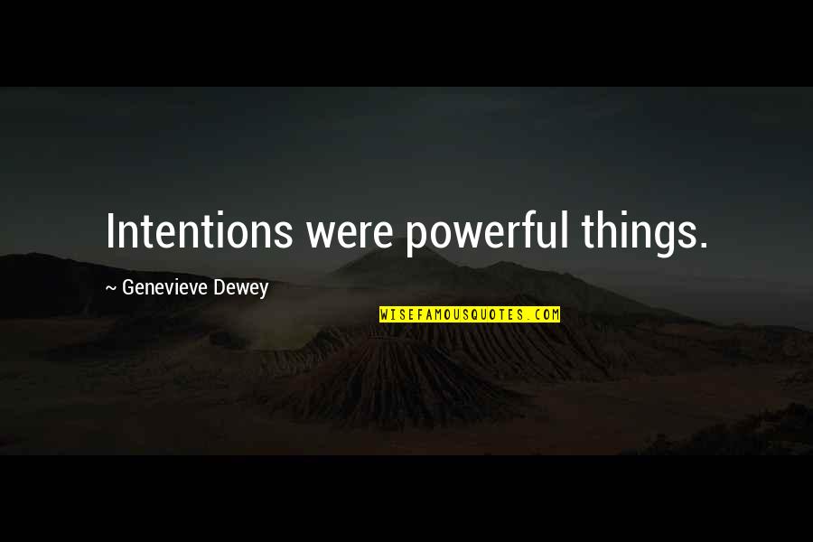 Waley Tagalog Quotes By Genevieve Dewey: Intentions were powerful things.