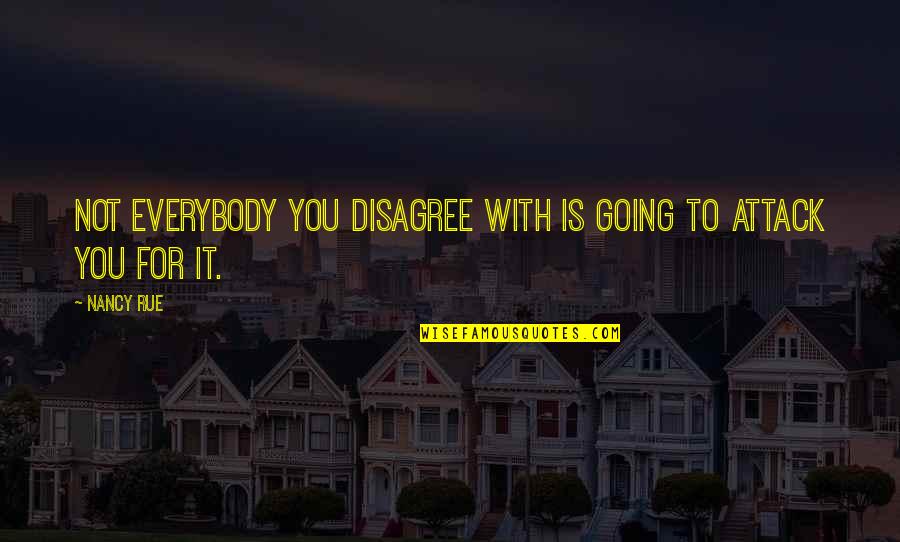 Waley Tagalog Quotes By Nancy Rue: Not everybody you disagree with is going to