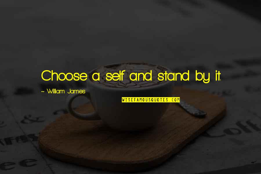 Walinski Steak Quotes By William James: Choose a self and stand by it.