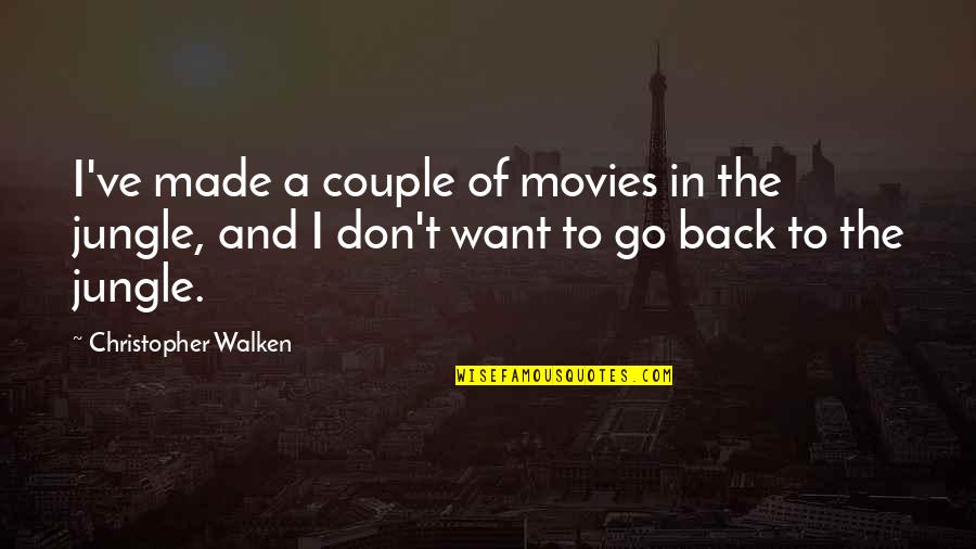 Walken Christopher Quotes By Christopher Walken: I've made a couple of movies in the