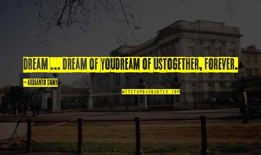 Walker Evans Photography Quotes By Ardianto Sony: Dream ... Dream of youDream of usTogether, forever.