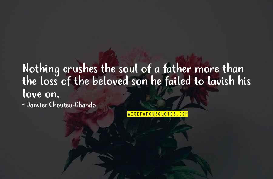 Walking A Dog Quotes By Janvier Chouteu-Chando: Nothing crushes the soul of a father more