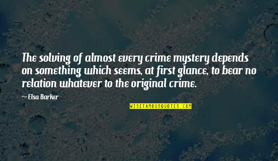 Walking Alone Smiling Quotes By Elsa Barker: The solving of almost every crime mystery depends