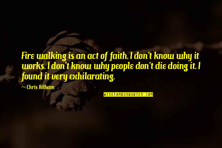 Walking With Faith Quotes By Chris Kilham: Fire walking is an act of faith. I