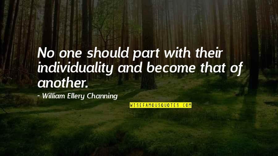 Wall Decor Says Quotes By William Ellery Channing: No one should part with their individuality and