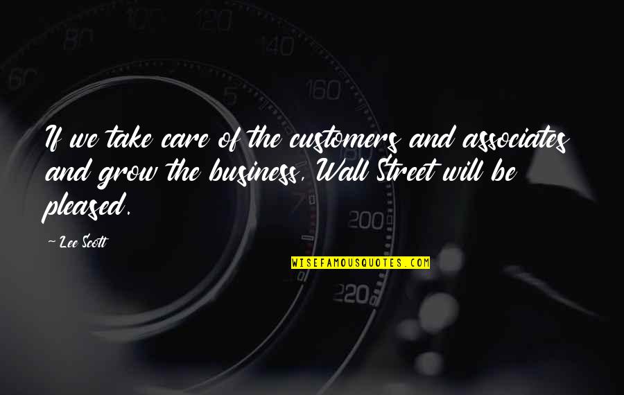 Wall Of Street Quotes By Lee Scott: If we take care of the customers and