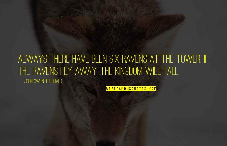 Wallpaper With Funny Quotes By John Owen Theobald: Always there have been six ravens at the