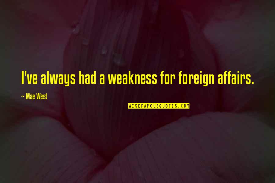 Wallpaper With Funny Quotes By Mae West: I've always had a weakness for foreign affairs.