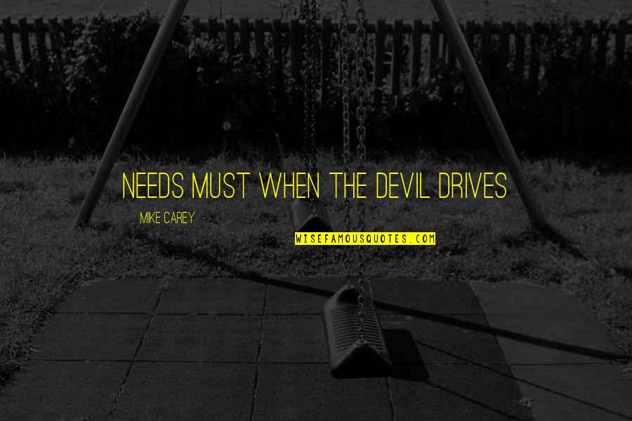 Wallpaper With Funny Quotes By Mike Carey: needs must when the devil drives