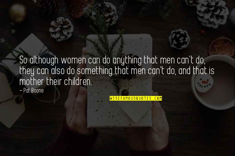 Walrod Chiropractic Wellsville Quotes By Pat Boone: So although women can do anything that men