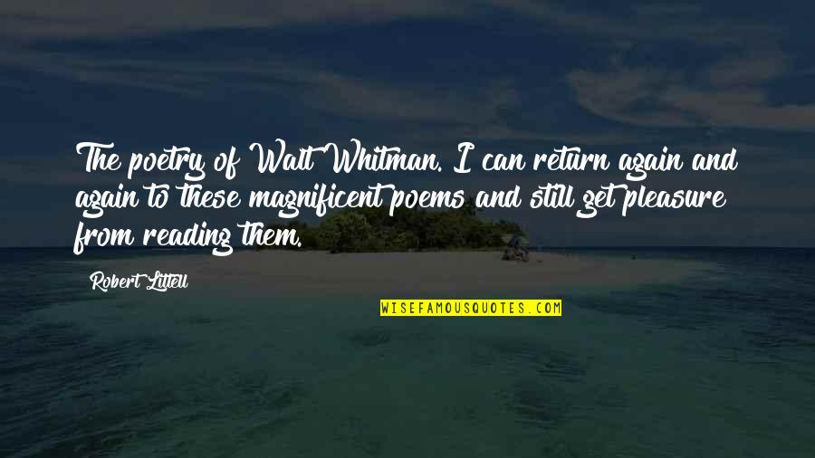 Walt Whitman Poems Quotes By Robert Littell: The poetry of Walt Whitman. I can return