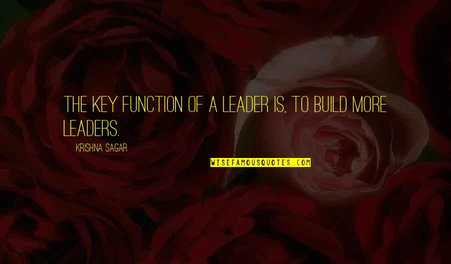 Waltershausen Trees Quotes By Krishna Sagar: The key function of a leader is, to