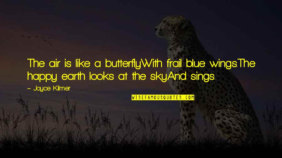 Wamah Trucks Quotes By Joyce Kilmer: The air is like a butterflyWith frail blue