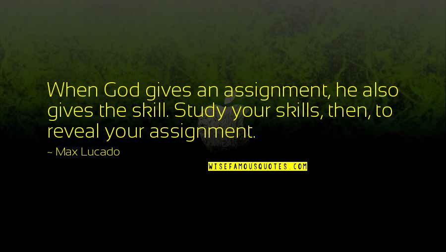 Wanbli Ledesma Quotes By Max Lucado: When God gives an assignment, he also gives