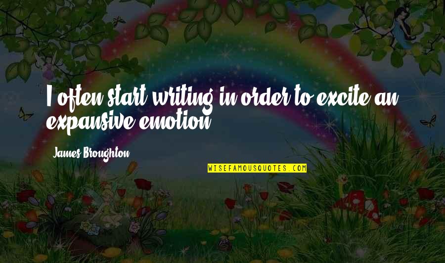 Wanczyk Nursery Quotes By James Broughton: I often start writing in order to excite