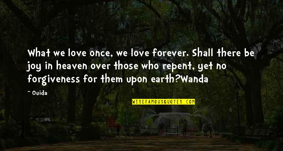 Wanda Best Quotes By Ouida: What we love once, we love forever. Shall