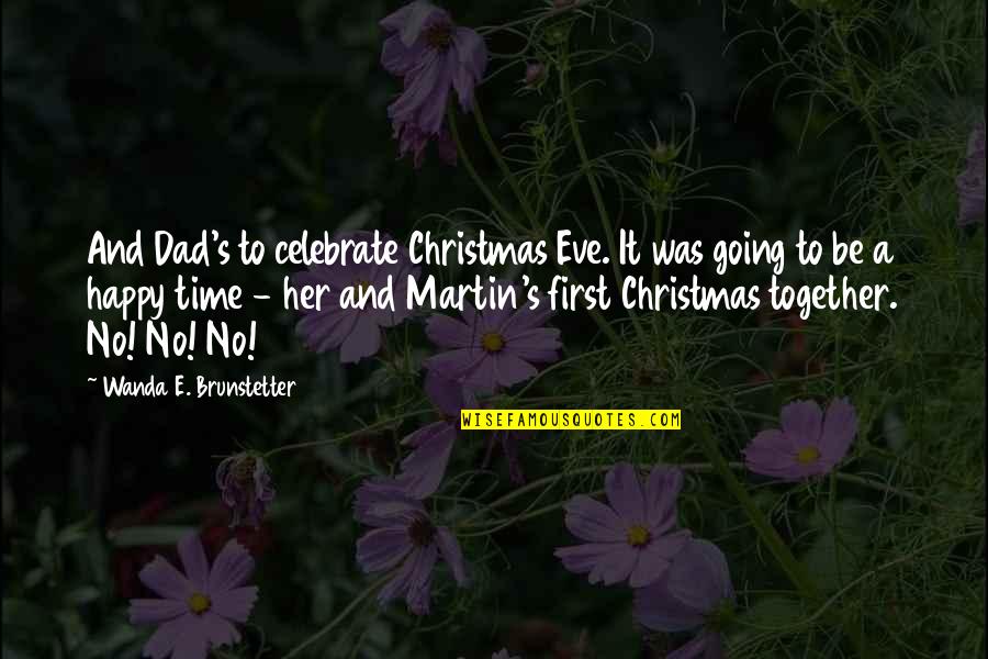 Wanda Best Quotes By Wanda E. Brunstetter: And Dad's to celebrate Christmas Eve. It was