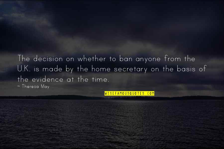 Wander Wonder Quotes By Theresa May: The decision on whether to ban anyone from