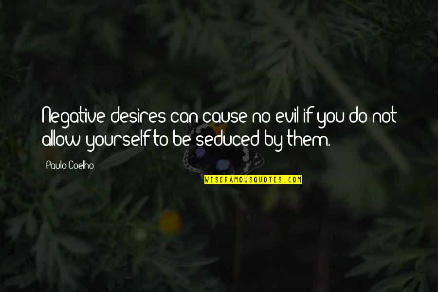 Wang Yibo Quotes By Paulo Coelho: Negative desires can cause no evil if you