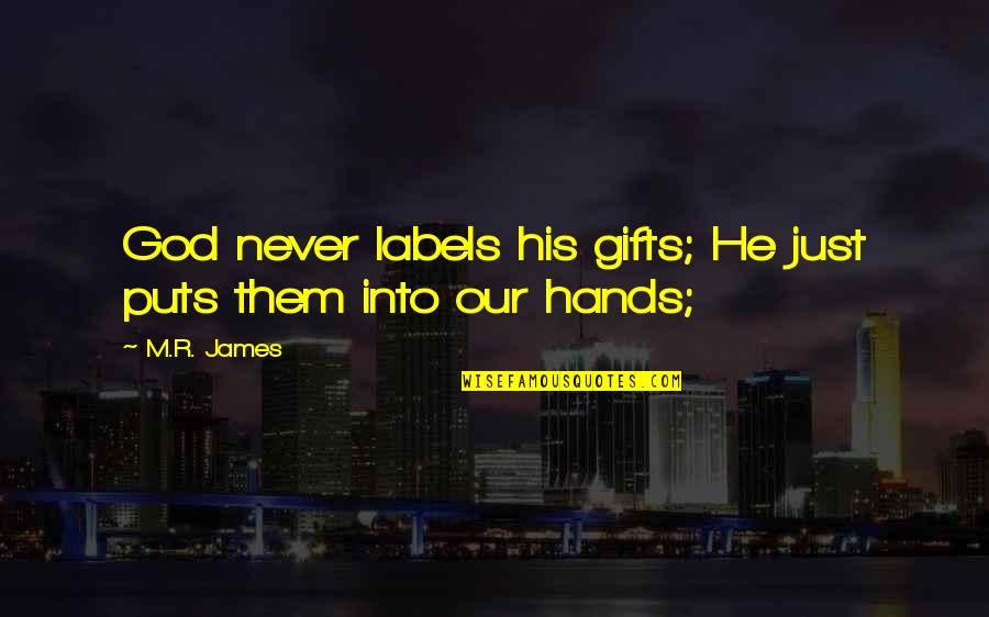 Wang Yihan Quotes By M.R. James: God never labels his gifts; He just puts