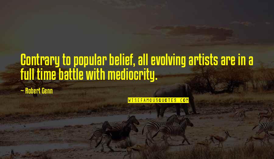 Wannaska Quotes By Robert Genn: Contrary to popular belief, all evolving artists are