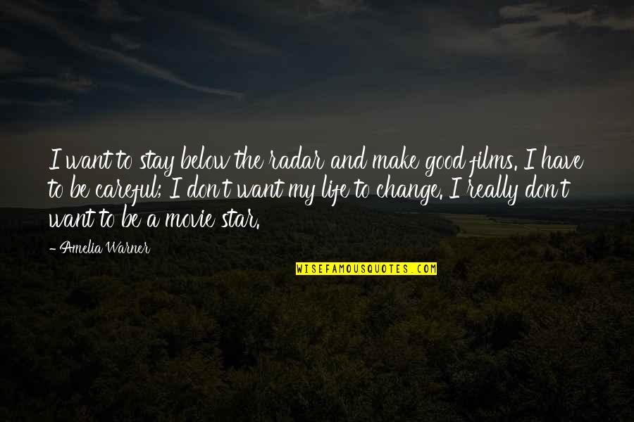 Want Change In Life Quotes By Amelia Warner: I want to stay below the radar and