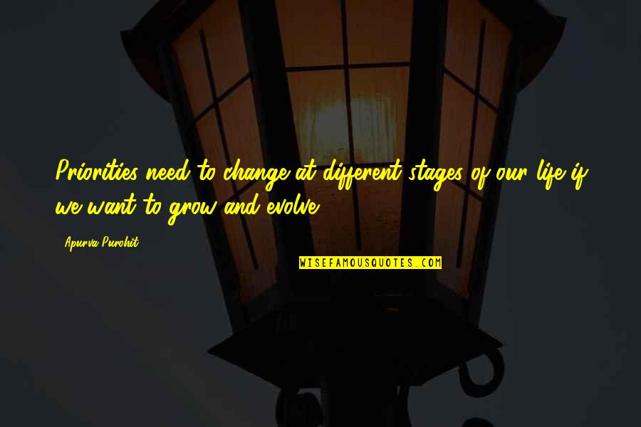 Want Change In Life Quotes By Apurva Purohit: Priorities need to change at different stages of