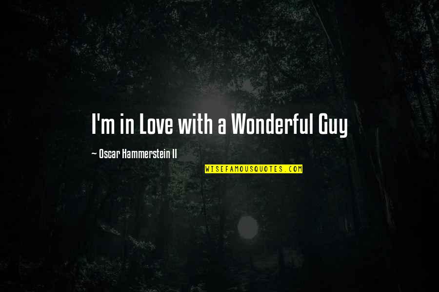 Want To Remain Alone Quotes By Oscar Hammerstein II: I'm in Love with a Wonderful Guy