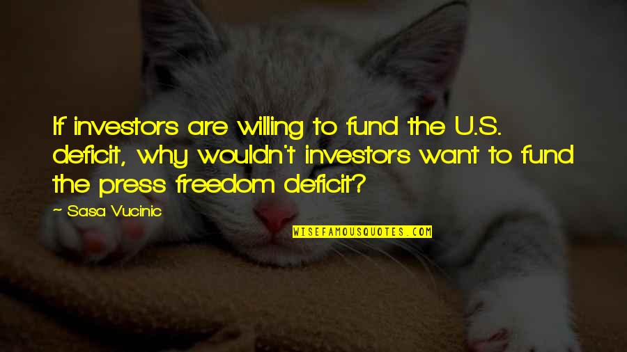 Want U Quotes By Sasa Vucinic: If investors are willing to fund the U.S.