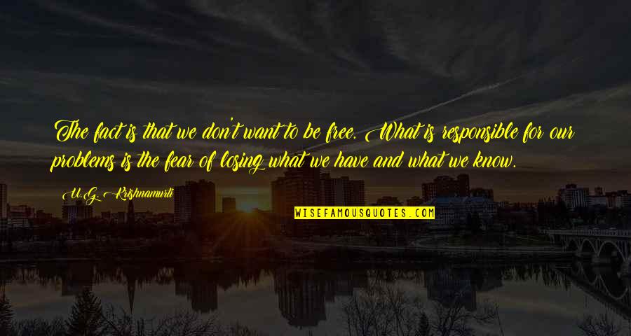 Want U Quotes By U.G. Krishnamurti: The fact is that we don't want to