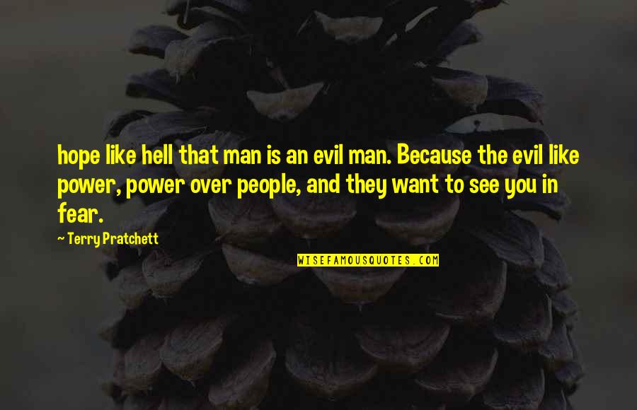 Want You Like Quotes By Terry Pratchett: hope like hell that man is an evil