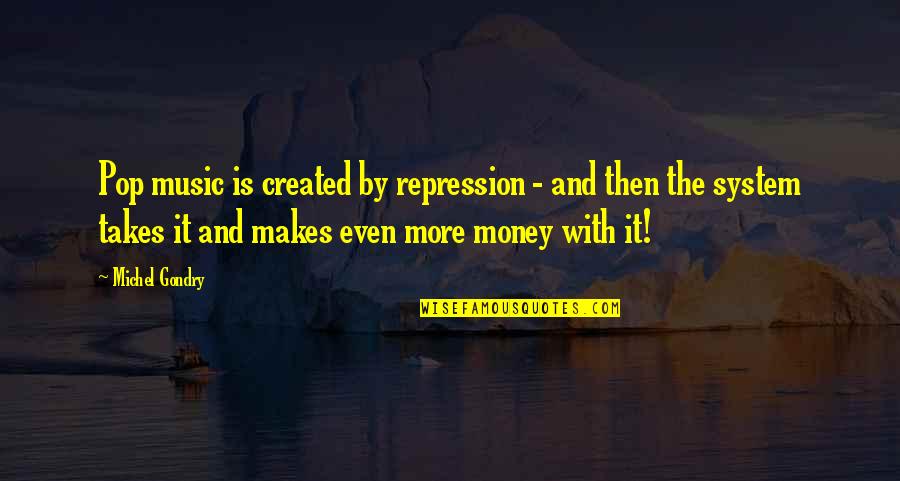 Wanting An Older Man Quotes By Michel Gondry: Pop music is created by repression - and