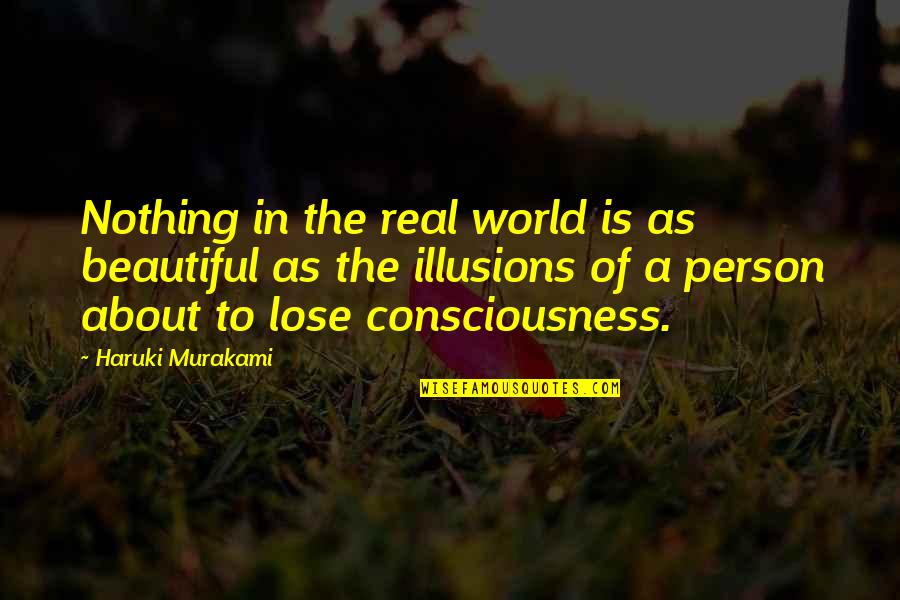 Wanting More Out Of A Relationship Quotes By Haruki Murakami: Nothing in the real world is as beautiful