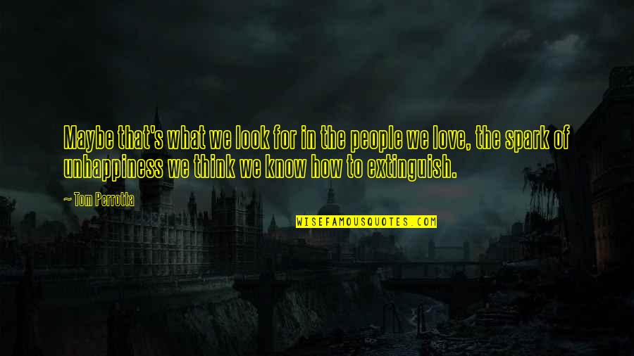 Wanting Someone To Miss You Quotes By Tom Perrotta: Maybe that's what we look for in the