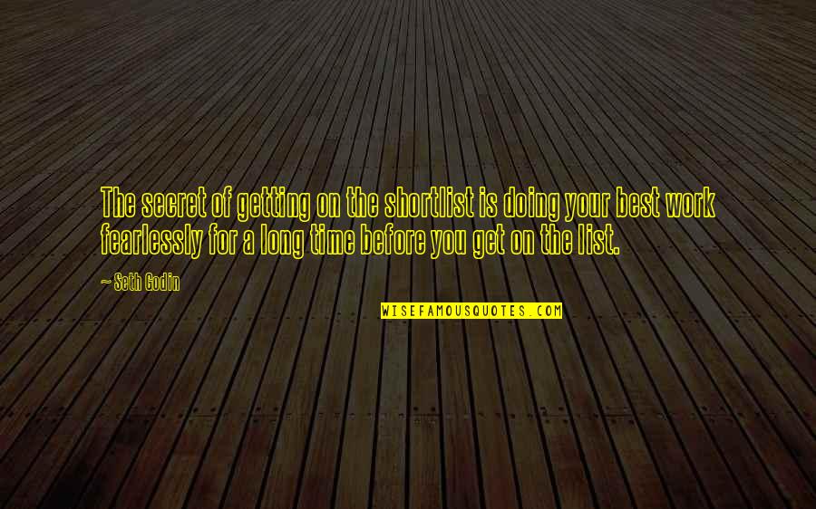 Wanting To Know How Someone Feels Quotes By Seth Godin: The secret of getting on the shortlist is