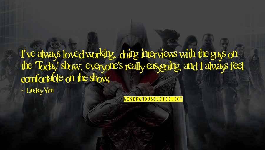 Wanting To Spend Your Life With Someone Quotes By Lindsey Vonn: I've always loved working, doing interviews with the