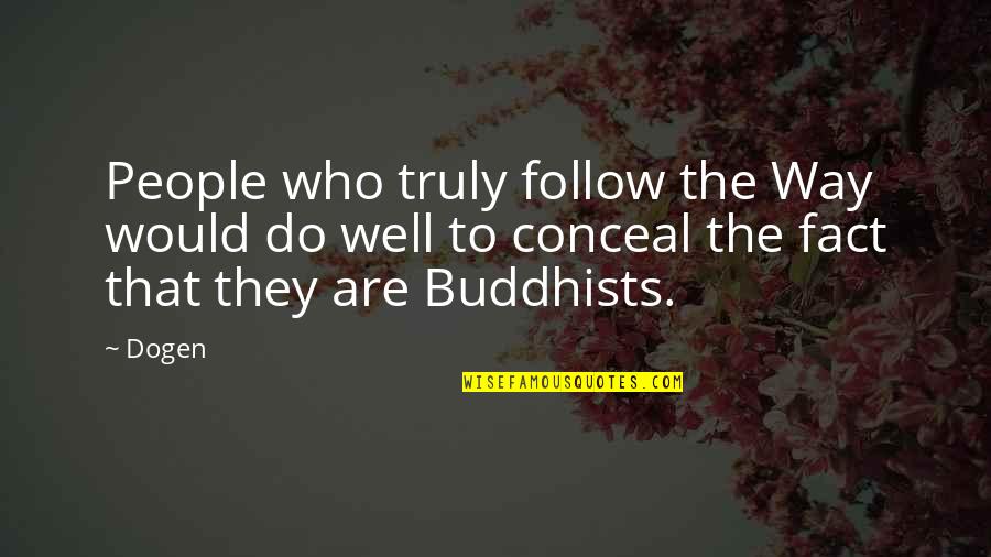 Waqt Ke Badalte Rishte Quotes By Dogen: People who truly follow the Way would do