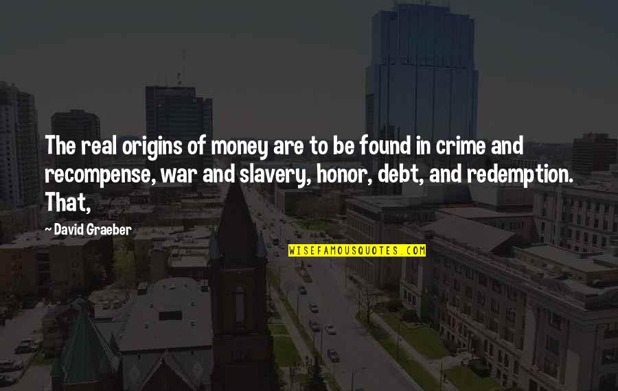 War And Money Quotes By David Graeber: The real origins of money are to be