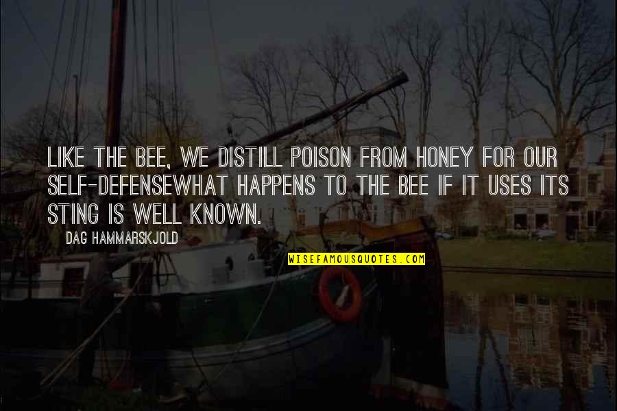 War Defense Quotes By Dag Hammarskjold: Like the bee, we distill poison from honey