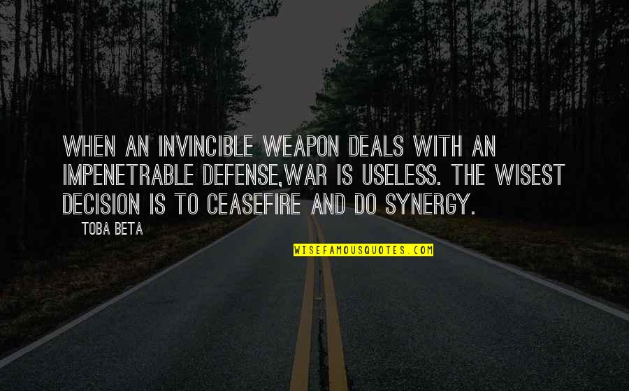 War Defense Quotes By Toba Beta: When an invincible weapon deals with an impenetrable